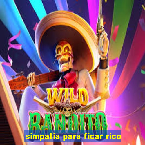 simpatia para ficar rico